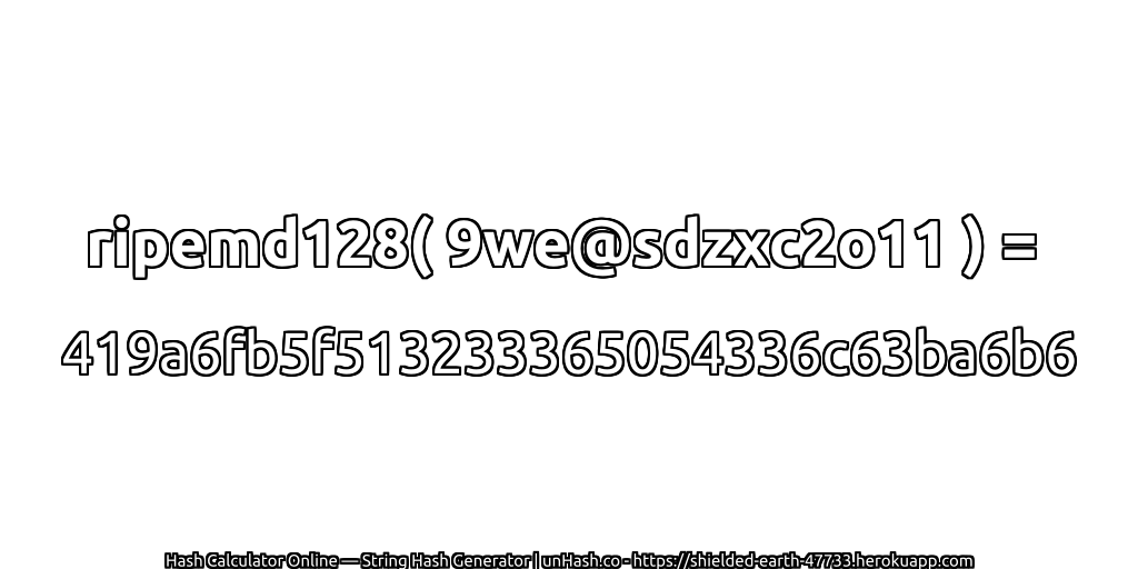 ripemd128( 9we@sdzxc2o11 ) = 419a6fb5f513233365054336c63ba6b6 | unHash.co