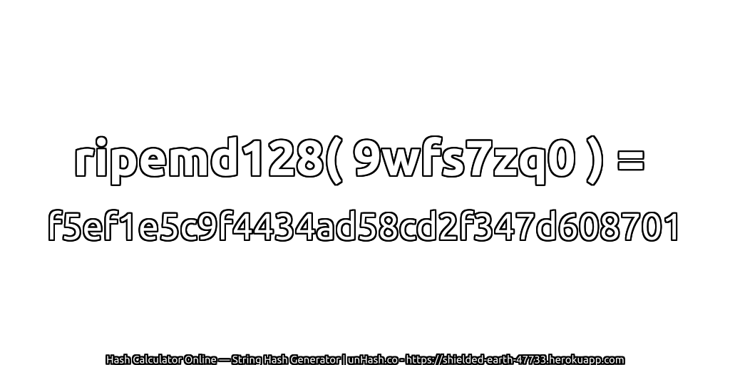 ripemd128( 9wfs7zq0 ) = f5ef1e5c9f4434ad58cd2f347d608701 | unHash.co