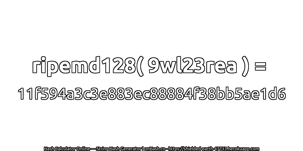 ripemd128( 9wl23rea ) = 11f594a3c3e883ec88884f38bb5ae1d6 | unHash.co