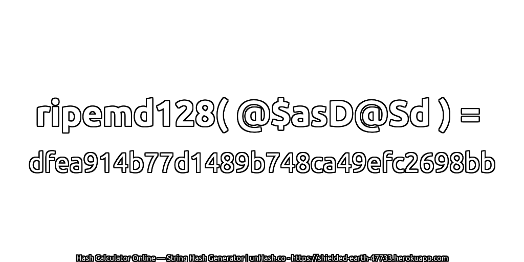 ripemd128( @$asD@Sd ) = dfea914b77d1489b748ca49efc2698bb | unHash.co
