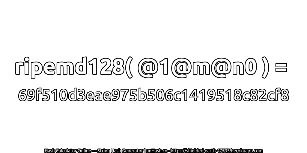 ripemd128( @1@m@n0 ) = 69f510d3eae975b506c1419518c82cf8 | unHash.co