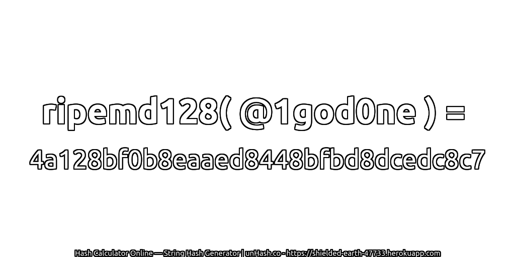 ripemd128( @1god0ne ) = 4a128bf0b8eaaed8448bfbd8dcedc8c7 | unHash.co