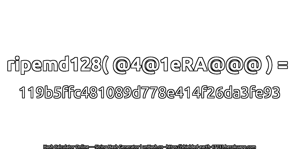 ripemd128( @4@1eRA@@@ ) = 119b5ffc481089d778e414f26da3fe93 | unHash.co