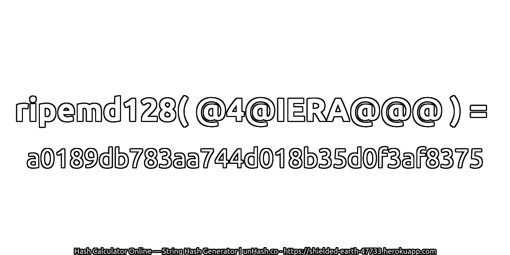 ripemd128( @4@IERA@@@ ) = a0189db783aa744d018b35d0f3af8375 | unHash.co