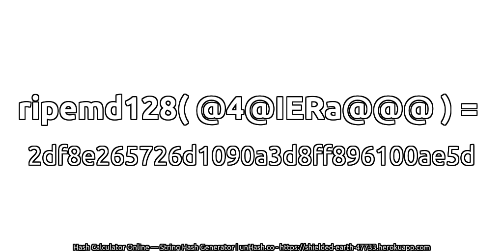 ripemd128( @4@IERa@@@ ) = 2df8e265726d1090a3d8ff896100ae5d | unHash.co