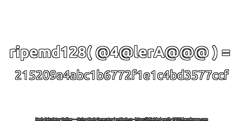 ripemd128( @4@lerA@@@ ) = 215209a4abc1b6772f1e1c4bd3577ccf | unHash.co