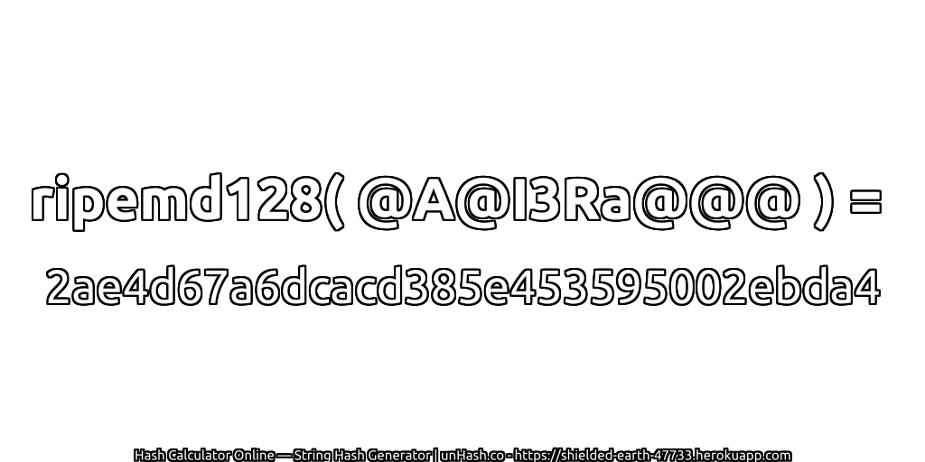 ripemd128( @A@I3Ra@@@ ) = 2ae4d67a6dcacd385e453595002ebda4 | unHash.co
