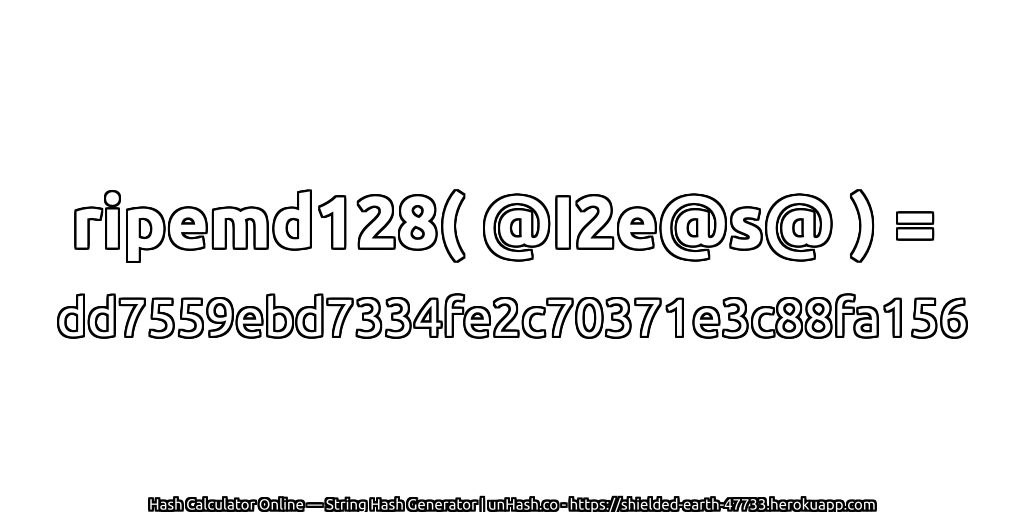 ripemd128( @I2e@s@ ) = dd7559ebd7334fe2c70371e3c88fa156 | unHash.co