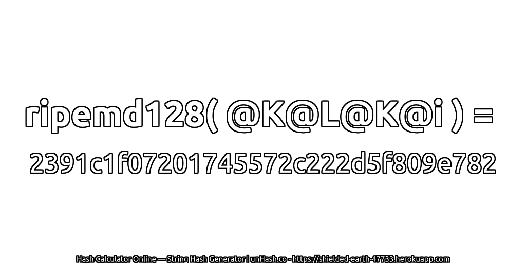 ripemd128( @K@L@K@i ) = 2391c1f07201745572c222d5f809e782 | unHash.co