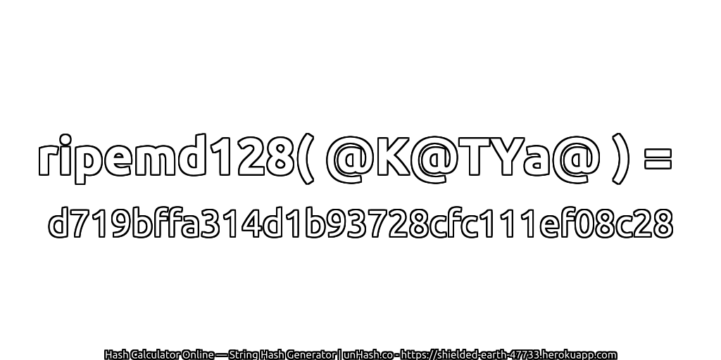 ripemd128( @K@TYa@ ) = d719bffa314d1b93728cfc111ef08c28 | unHash.co