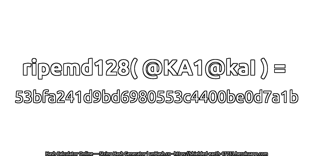ripemd128( @KA1@kaI ) = 53bfa241d9bd6980553c4400be0d7a1b | unHash.co