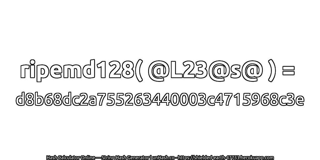 ripemd128( @L23@s@ ) = d8b68dc2a755263440003c4715968c3e | unHash.co