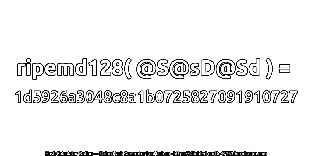 ripemd128( @S@sD@Sd ) = 1d5926a3048c8a1b0725827091910727 | unHash.co