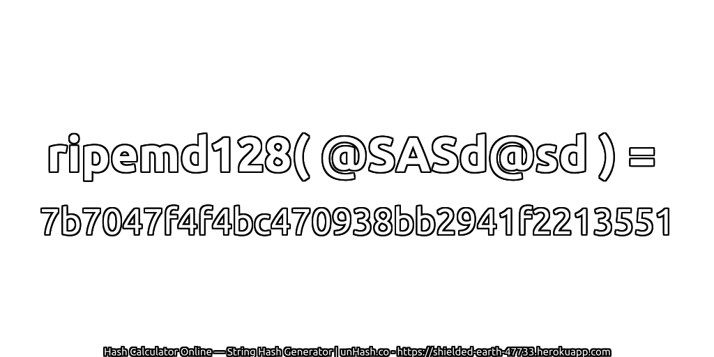ripemd128( @SASd@sd ) = 7b7047f4f4bc470938bb2941f2213551 | unHash.co