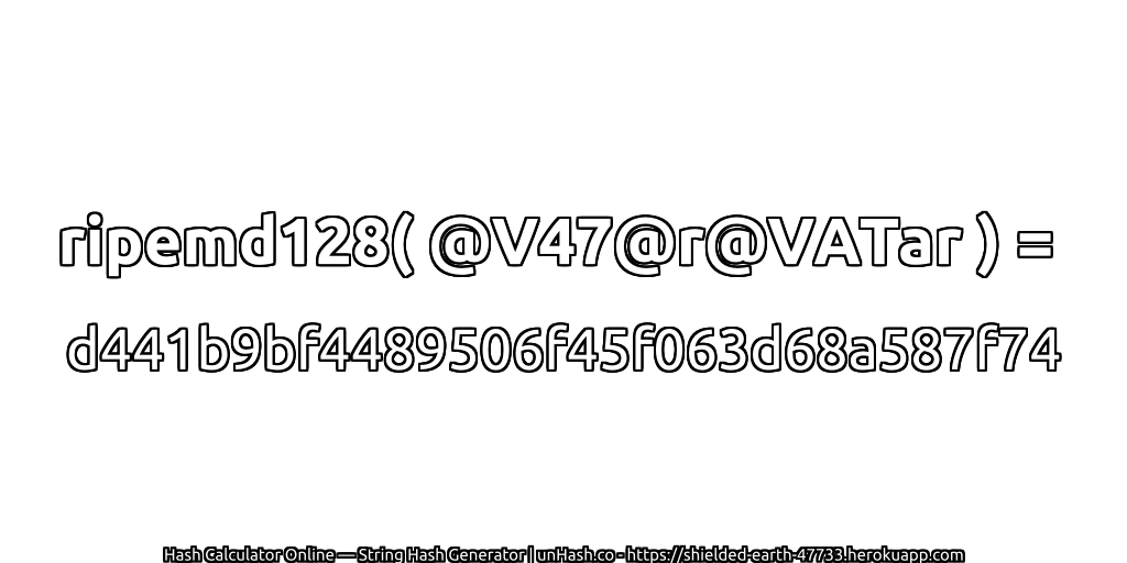 ripemd128( @V47@r@VATar ) = d441b9bf4489506f45f063d68a587f74 | unHash.co