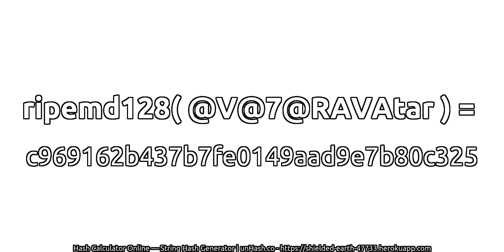 ripemd128( @V@7@RAVAtar ) = c969162b437b7fe0149aad9e7b80c325 | unHash.co