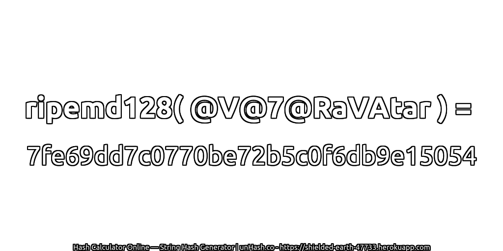 ripemd128( @V@7@RaVAtar ) = 7fe69dd7c0770be72b5c0f6db9e15054 | unHash.co