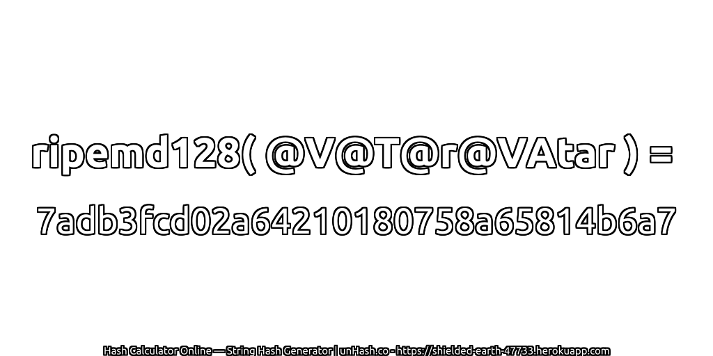 ripemd128( @V@T@r@VAtar ) = 7adb3fcd02a64210180758a65814b6a7 | unHash.co