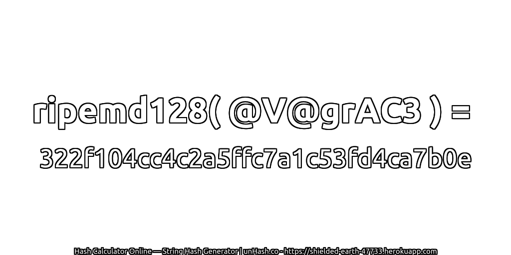 ripemd128( @V@grAC3 ) = 322f104cc4c2a5ffc7a1c53fd4ca7b0e | unHash.co