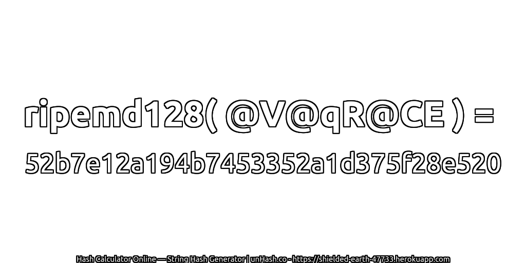 ripemd128( @V@qR@CE ) = 52b7e12a194b7453352a1d375f28e520 | unHash.co