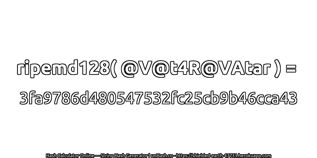 ripemd128( @V@t4R@VAtar ) = 3fa9786d480547532fc25cb9b46cca43 | unHash.co