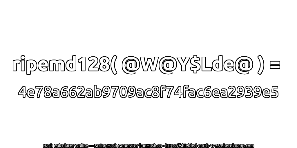 ripemd128( @W@Y$Lde@ ) = 4e78a662ab9709ac8f74fac6ea2939e5 | unHash.co