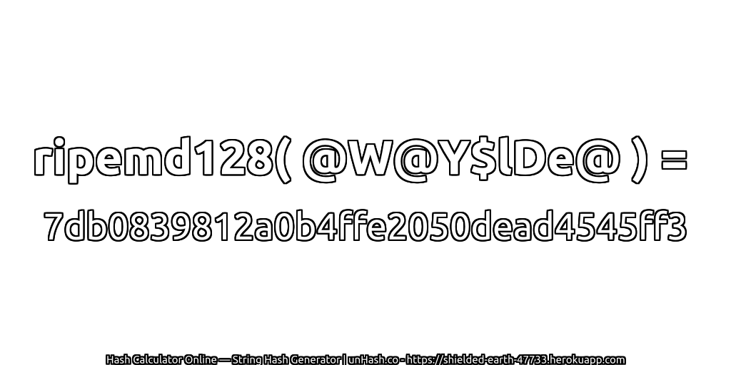 ripemd128( @W@Y$lDe@ ) = 7db0839812a0b4ffe2050dead4545ff3 | unHash.co