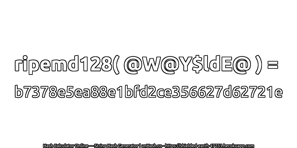 ripemd128( @W@Y$ldE@ ) = b7378e5ea88e1bfd2ce356627d62721e | unHash.co