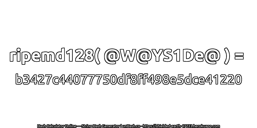 ripemd128( @W@YS1De@ ) = b3427c44077750df8ff498e5dce41220 | unHash.co