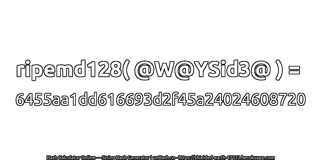 ripemd128( @W@YSid3@ ) = 6455aa1dd616693d2f45a24024608720 | unHash.co