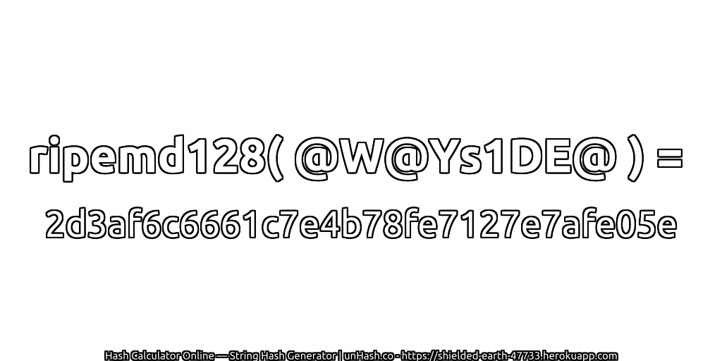ripemd128( @W@Ys1DE@ ) = 2d3af6c6661c7e4b78fe7127e7afe05e | unHash.co