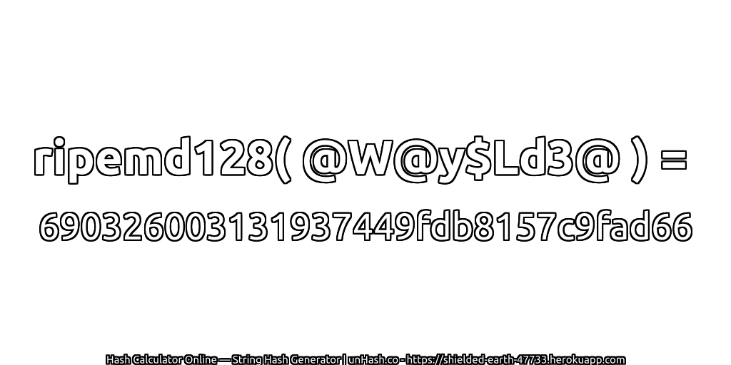 ripemd128( @W@y$Ld3@ ) = 690326003131937449fdb8157c9fad66 | unHash.co