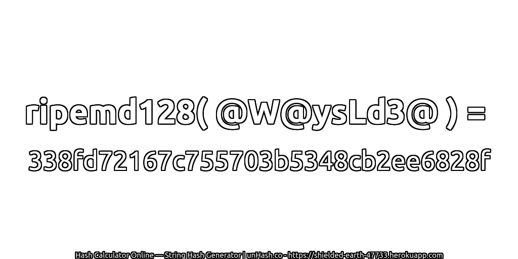ripemd128( @W@ysLd3@ ) = 338fd72167c755703b5348cb2ee6828f | unHash.co