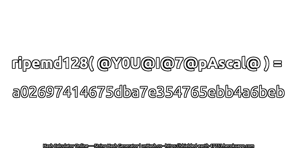 ripemd128( @Y0U@I@7@pAscal@ ) = a02697414675dba7e354765ebb4a6beb | unHash.co