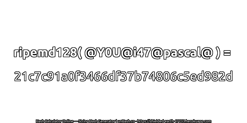 ripemd128( @Y0U@i47@pascal@ ) = 21c7c91a0f3466df37b74806c5ed982d | unHash.co