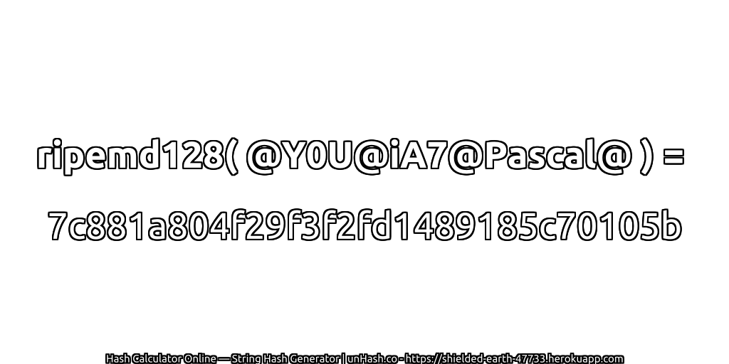 ripemd128( @Y0U@iA7@Pascal@ ) = 7c881a804f29f3f2fd1489185c70105b | unHash.co