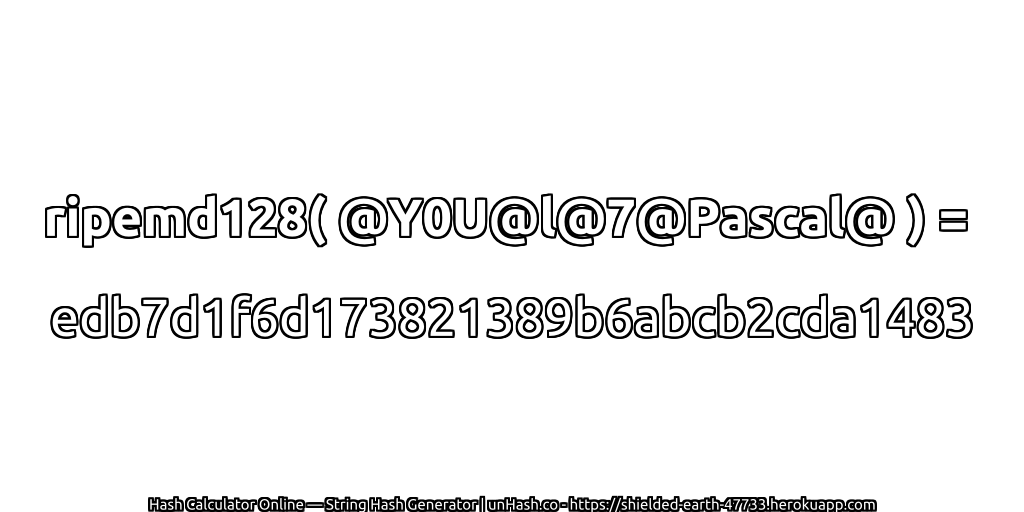 ripemd128( @Y0U@l@7@Pascal@ ) = edb7d1f6d173821389b6abcb2cda1483 | unHash.co