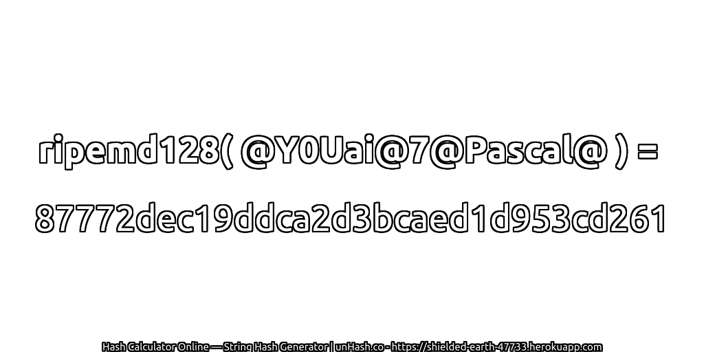 ripemd128( @Y0Uai@7@Pascal@ ) = 87772dec19ddca2d3bcaed1d953cd261 | unHash.co