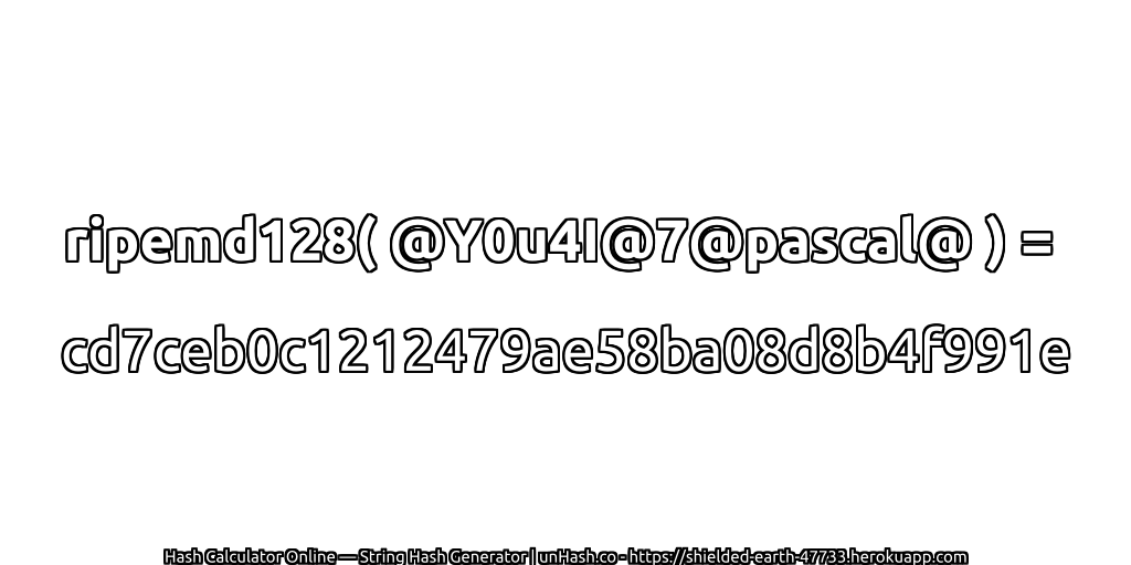 ripemd128( @Y0u4I@7@pascal@ ) = cd7ceb0c1212479ae58ba08d8b4f991e | unHash.co