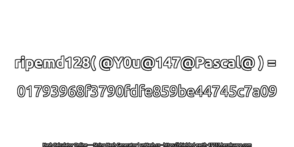 ripemd128( @Y0u@147@Pascal@ ) = 01793968f3790fdfe859be44745c7a09 | unHash.co