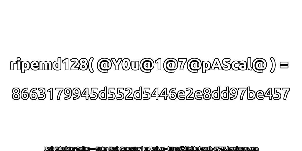ripemd128( @Y0u@1@7@pAScal@ ) = 8663179945d552d5446e2e8dd97be457 | unHash.co