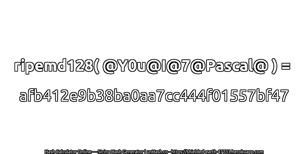 ripemd128( @Y0u@I@7@Pascal@ ) = afb412e9b38ba0aa7cc444f01557bf47 | unHash.co