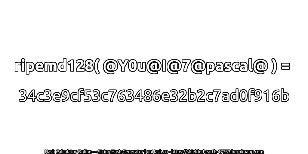 ripemd128( @Y0u@I@7@pascal@ ) = 34c3e9cf53c763486e32b2c7ad0f916b | unHash.co