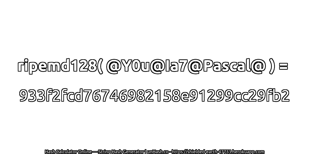ripemd128( @Y0u@Ia7@Pascal@ ) = 933f2fcd76746982158e91299cc29fb2 | unHash.co