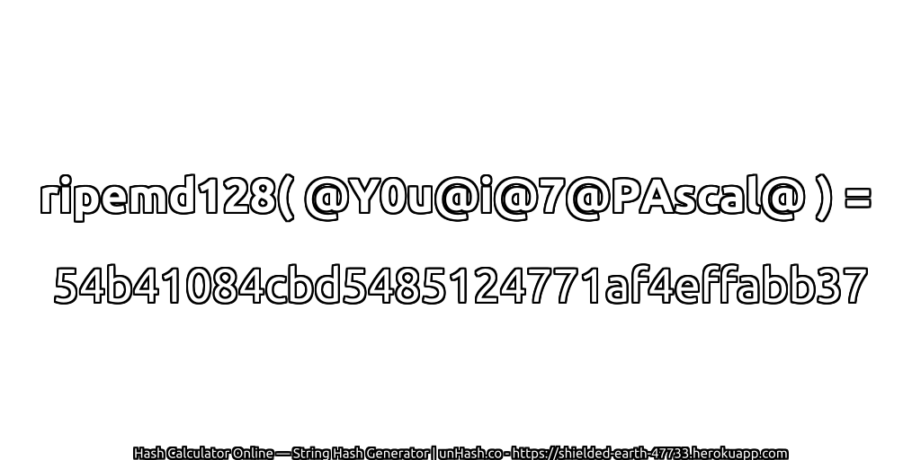 ripemd128( @Y0u@i@7@PAscal@ ) = 54b41084cbd5485124771af4effabb37 | unHash.co