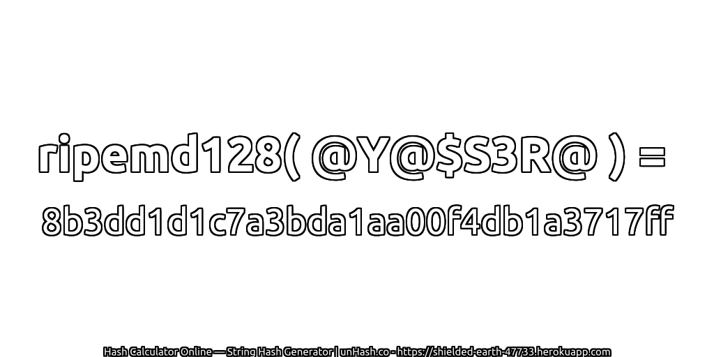 ripemd128( @Y@$S3R@ ) = 8b3dd1d1c7a3bda1aa00f4db1a3717ff | unHash.co