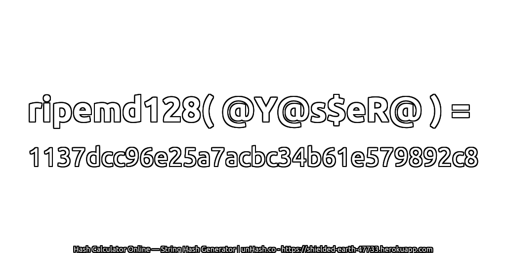 ripemd128( @Y@s$eR@ ) = 1137dcc96e25a7acbc34b61e579892c8 | unHash.co