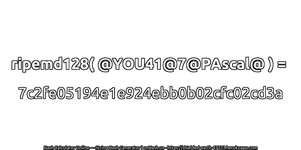 ripemd128( @YOU41@7@PAscal@ ) = 7c2fe05194e1e924ebb0b02cfc02cd3a | unHash.co