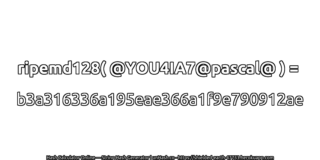 ripemd128( @YOU4IA7@pascal@ ) = b3a316336a195eae366a1f9e790912ae | unHash.co