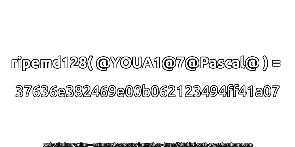 ripemd128( @YOUA1@7@Pascal@ ) = 37636e382469e00b062123494ff41a07 | unHash.co